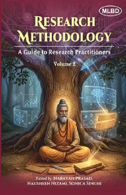Research Methodology: A Guide to Research Practitioners (Volume 2) by Nausheen Nizami, Sonica Singhi, Narayan Prasad