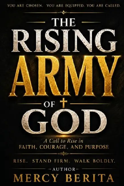 The Rising Army Of God: Empowering the Next Generation to Lead for Christ by Mercy Berita