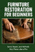 Furniture Restoration for Beginners by Henry Whitlock