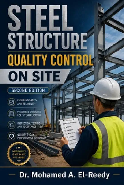 Steel Structure Quality Control on Site - Second Edition by Mohamed a. El-Reedy