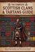 The Complete Scottish Clans & Tartans Guide: An Illustrated Reference to 50 Highland and Lowland Families, Their Surnames, Septs, and Scottish Ancestr by Keegan Friesen