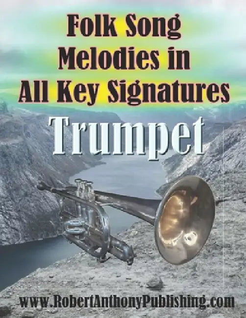 Folk Song Melodies in All Key Signatures TRUMPET by Robert Anthony