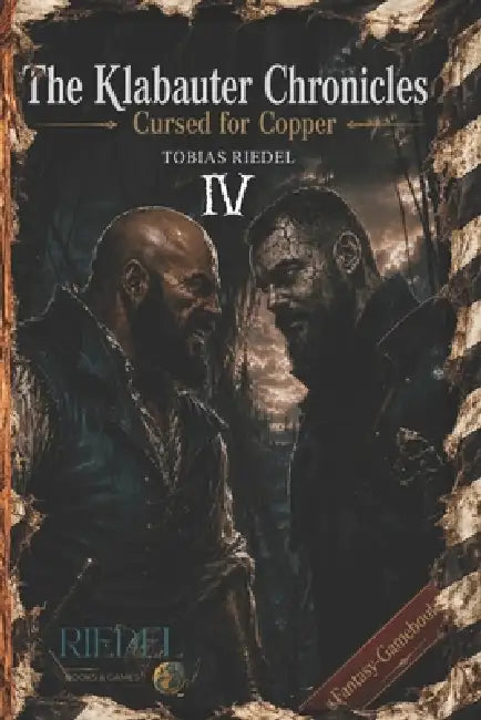 The Klabauter Chronicles Book 4 Nadel-Edition Cursed for copper Fantasy-RPG-SOLO-Gamebook: fantasy adventure world of gangs & pirates You decide fight by Tobias Riedel