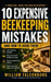 10 Expensive Beekeeping Mistakes: (and how to avoid them) by William Falconburg