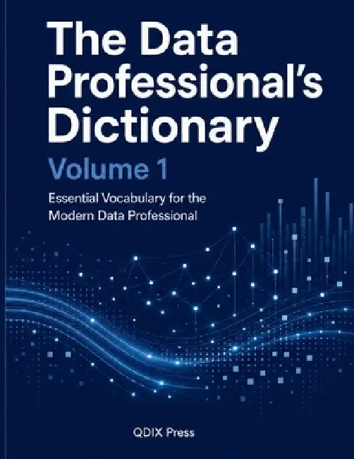 The Data Professional's Dictionary: Volume 1 by Qdix Press