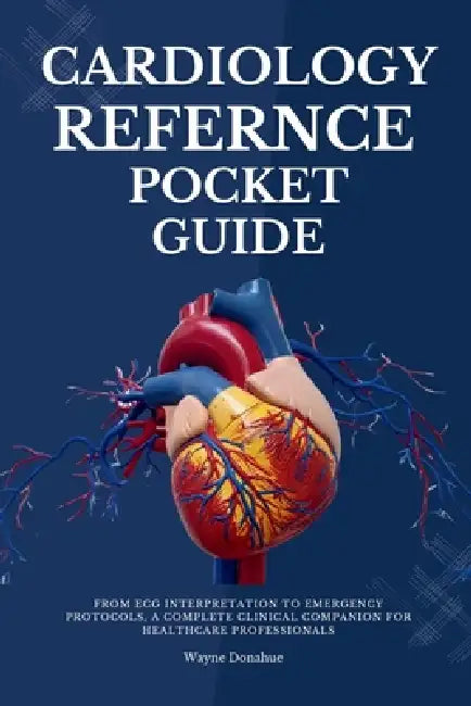 Cardiology Reference Pocket Guide by Wayne Donahue