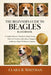 The Beginner's Guide to Beagle: A Complete Beginner's Handbook to Beagle Training, Daily Care, Nutrition, Health, Behavior Management, and Raising a H by Clara R. Whitman