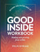 Beyond The Outer Face Of Good Inside: Healing and Growing From Within by Felix Kyrian