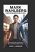 Mark Wahlberg: The Reinvention Code: How Determination and Vision Built an Entertainment Empire by Jess K. Arriaga
