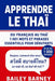 Apprendre le thaï: 1 001 mots et phrases essentiels pour débutants, du français au thaï by Bailey Barney