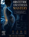 Obstetric Anesthesia Mastery: A Clinical Guide to Labor Analgesia, Cesarean Delivery, and Peripartum Emergency Management by Elias Thorne