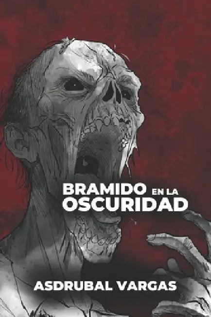 Bramido en la Oscuridad by Asdrubal Vargas