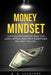 Money Mindset: The Psychology of Why You Earn, Spend, and Self-Sabotage the Way You Do by G. B. Langford