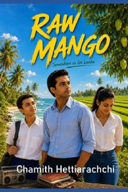 Raw Mango: Somewhere in Sri Lanka by Chamith Hettiarachchi