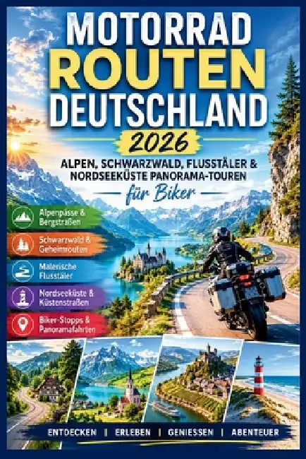 Motorrad Routen Deutschland 2026: Alpen, Schwarzwald, Flusstäler & Nordseeküste Panorama-Touren für Biker by Mike C. Frederiksen