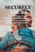 Securely Yours: The Attachment Styles Playbook for Breaking Anxious-Avoidant Patterns and Building the Marriage You Actually Want by Grace Wells