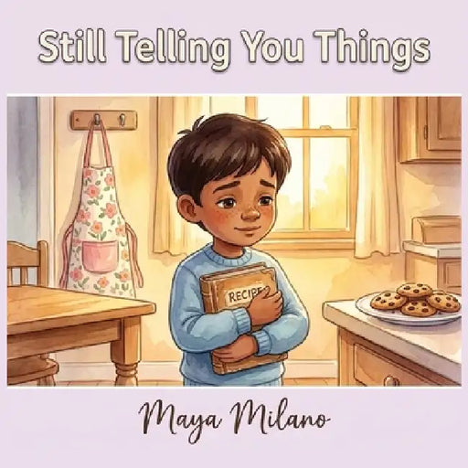 Still Telling You Things: A Story to Help Kids Heal After Losing a Grandmother by Maya Milano