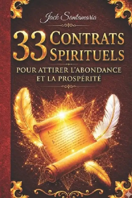 33 Contrats Spirituels: Pour attirer l'abondance et la prospérité by Jack Santamaria