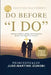 Do Before "I Do": Becoming Whole, Ready, and Purposeful Before You Say Yes to Forever by Jude-Martins Izunobi