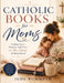 Catholic Books for Moms: Finding Peace, Purpose, and Grace in the Chaos of Motherhood by Jude Bummeth