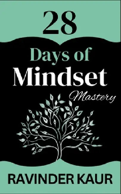 28 Days of Mindset Mastery by Ravinder Kaur