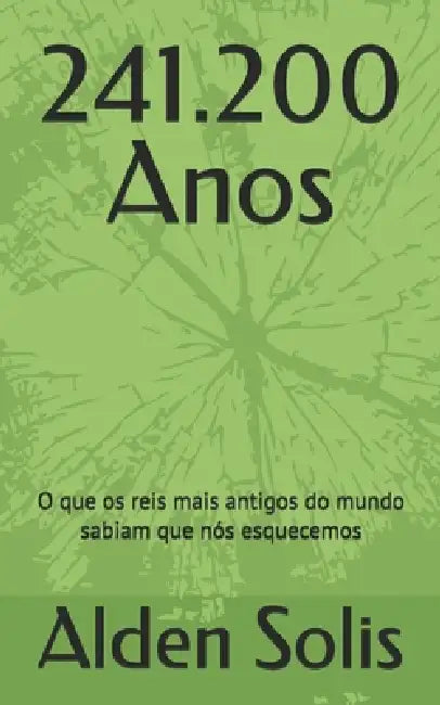 241.200 Anos: O que os reis mais antigos do mundo sabiam que nós esquecemos by Alden Solis