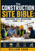 The Construction Site Bible: Mastering Site Operations from A to Z by William Chan