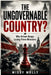 THE UNGOVERNABLE COUNTRY? Why Britain Keeps Losing Prime Ministers: A powerful investigation into the collapse of political stability in modern Britai by Missy Molly