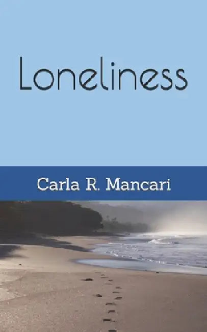 Loneliness by Carla R. Mancari