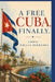 A Free Cuba, Finally. by Whilly Bermudez