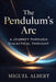 The Pendulum's Arc: A Journey Through Dialectical Thought by Miguel S. Albert