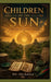 Children of the Sun: A Tale of the Ancient Maya Civilization by MD Abu Bakkar