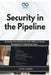 Security in the Pipeline: DevSecOps: Shift-Left Security, SAST, DAST, and Secrets Management for Engineering Teams by Rafael Sanders