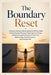 The Boundary Reset: A Science-Based Guide to Saying No Without Guilt, Ending People-Pleasing, Protecting Your Energy, and Reclaiming Emotional Control by Urna Sinha