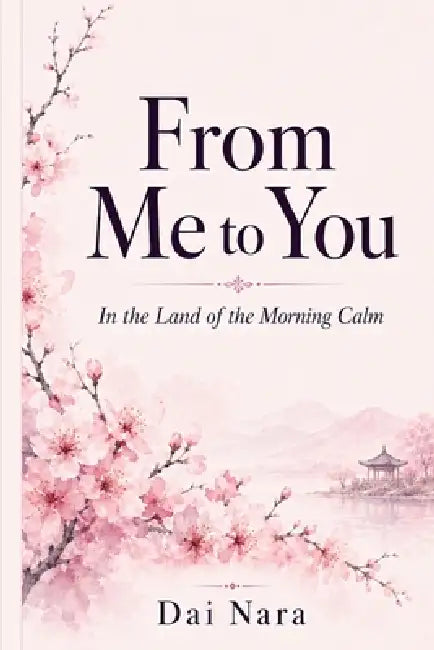 From Me to You: In the Land of the Morning Calm by Dai Nara