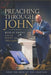 Preaching Through The Gospel of John: Reflections from the Pulpit and the Chapel by Angulus Dion Wilson