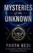 Mysteries of the Unknown: An Exploration of Basic Astronomy and Quantum Physics by Parth Bedi