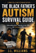 The Black Father's Autism Survival Guide: A Practical Guide to Understanding Autism, Advocating for Your Child, and Thriving as a Father by J. L. Williams