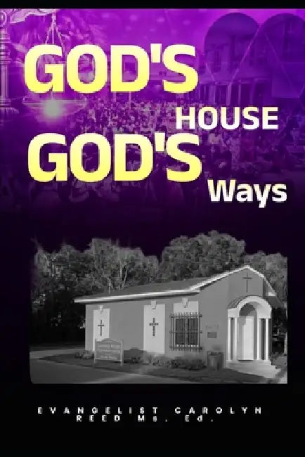 God's House God's Ways: A Guide to Church Administration by Carolyn Gantt, Carolyn E. Reed