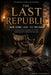 The Last Republic: How Rome Lost Its Freedom by Mark Hallow, Kate Henderson, Chris Simmons