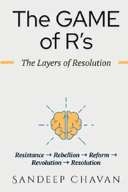 The Game of R's: A Practical Lens for Conflict and Coherence by Sandeep Chavan