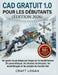 CAD gratuit 1.0 pour les débutants (Édition 2026): Un guide visuel étape par étape sur la modélisation 3D paramétrique, les dessins techniques, les as by Craft Logan