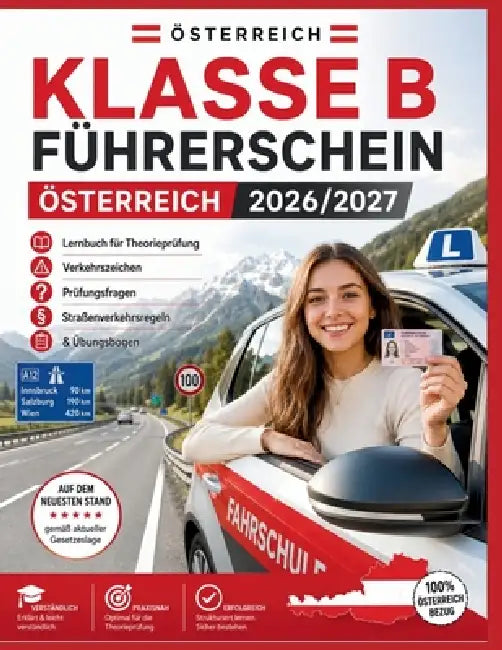 Klasse B Führerschein Österreich 2026/2027: Lernbuch für Theorieprüfung, Verkehrszeichen, Prüfungsfragen, Straßenverkehrsregeln & Übungsbogen by Cedric Vaelor