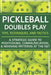 Pickleball Doubles Play - Tips, Techniques, and Tactics: A Strategic Guide to Positioning, Communication, & Winning Patterns at the Net by S. M. Arthur