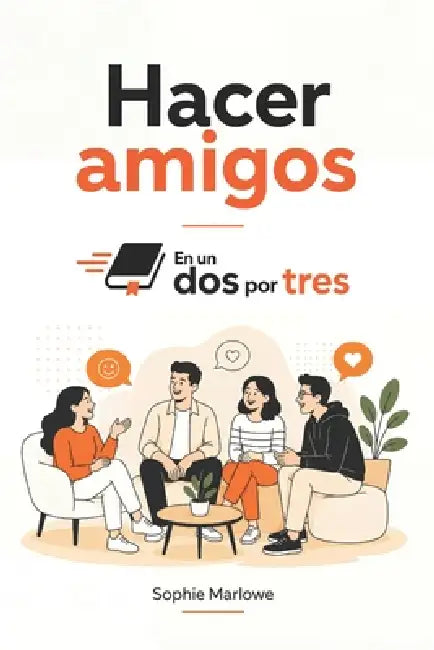 Hacer amigos En un Dos por Tres: Porque nadie nace sabiendo by Sophie Marlowe