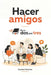 Hacer amigos En un Dos por Tres: Porque nadie nace sabiendo by Sophie Marlowe