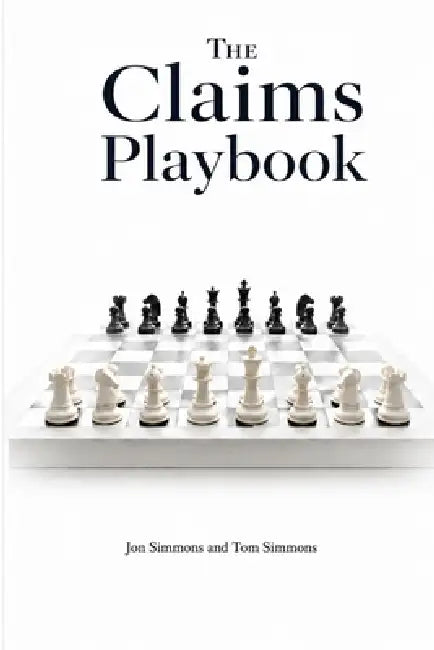 The Claims Playbook: A Commercial Property Owner's Strategic Guide to Winning the Insurance Claims Game by Jon Simmons, Tom Simmons