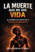 La Muerte Que Me Dio Vida: El mundo no creyó en ti. Haz que se arrepienta by Celso Varas Flores