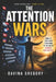 The Attention Wars: How to Take Back Your Mind in the Age of Infinite Distraction by Davina Gregory