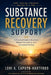 Substance Recovery Support: A Practical Guide to Recovery, Relapse Prevention, and Emotional Healing by Lori A. Caputo-Hartford